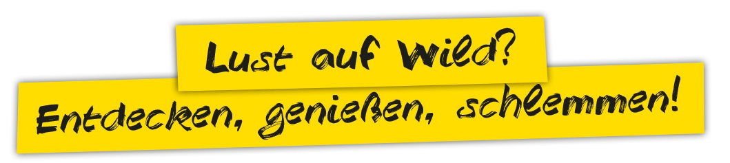 Lust auf Wild? Entdecken, genießen, schlemmen! Lust auf Wild? Entdecken, genießen, schlemmen!